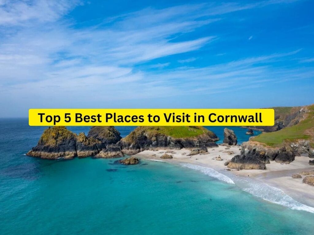 Top 5 Best Places to Visit in Cornwall