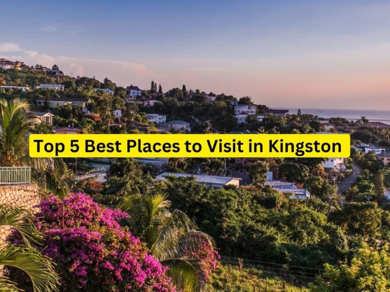Top 5 Best Places to Visit in Kingston