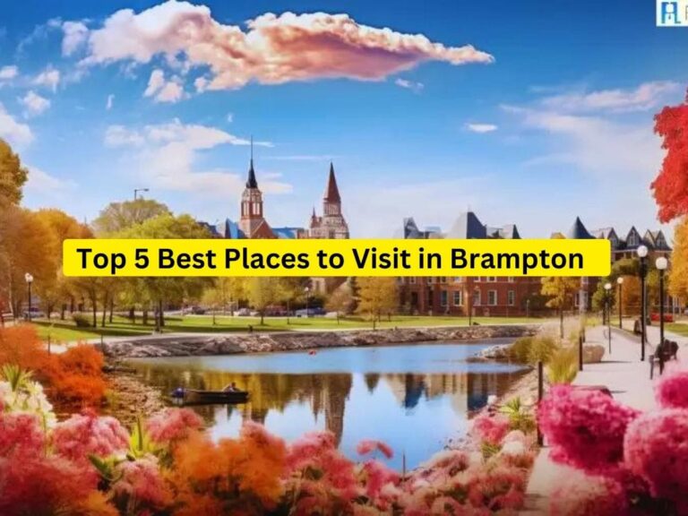 Top 5 Best Places to Visit in Brampton