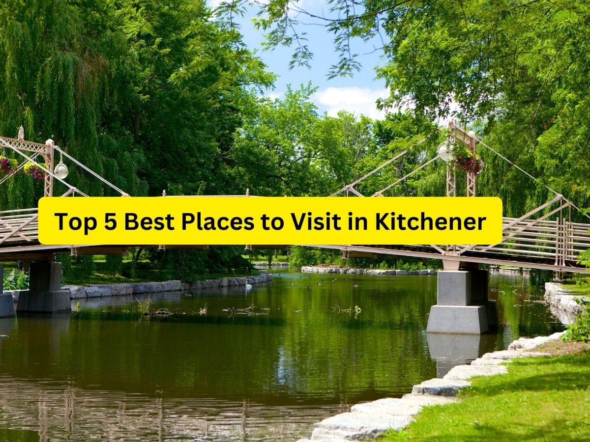 Top 5 Best Places to Visit in Kitchener