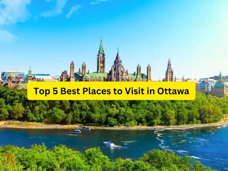 Top 5 Best Places to Visit in Ottawa