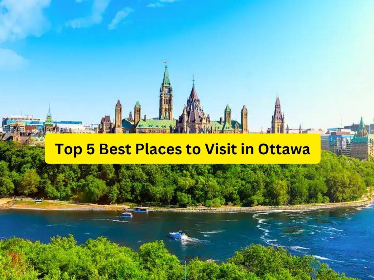 Top 5 Best Places to Visit in Ottawa