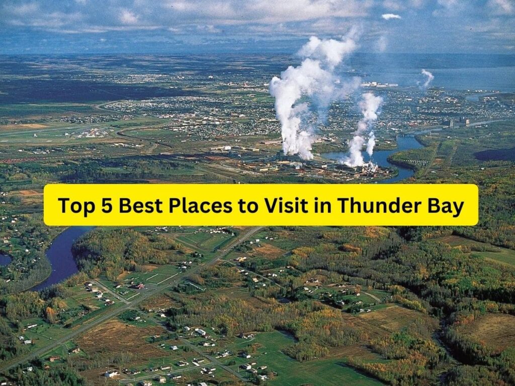 Top 5 Best Places to Visit in Thunder Bay