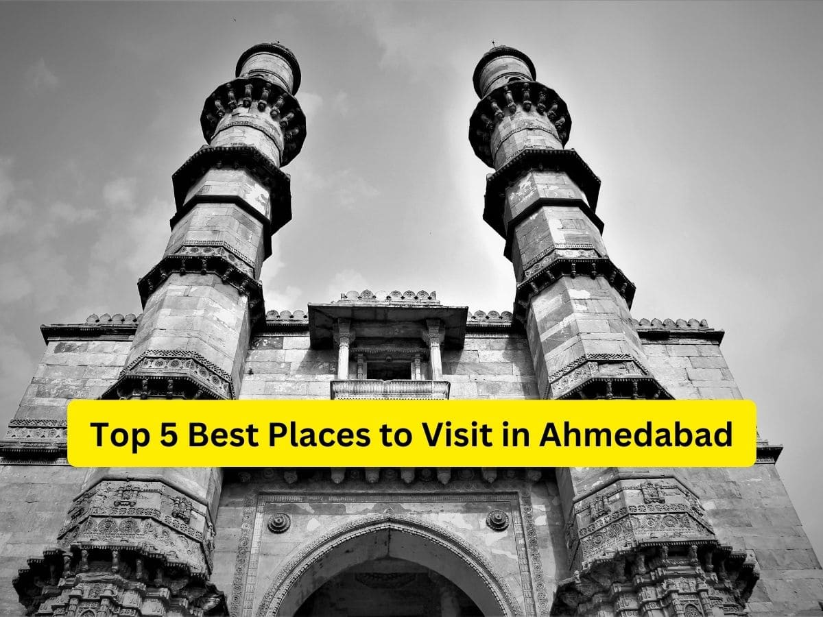 Top 5 Best Places to Visit in Ahmedabad